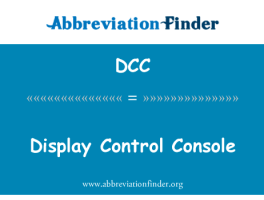 显示控件控制台英文定义是Display Control Console,首字母缩写定义是DCC-赫比英文缩写词查询工具