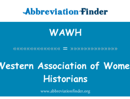 西部妇女历史学家协会英文定义是Western Association of Women Historians,首字母缩写定义是WAWH-赫比英文缩写词查询工具