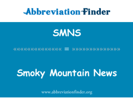 黑烟山新闻报英文定义是Smoky Mountain News,首字母缩写定义是SMNS-赫比英文缩写词查询工具